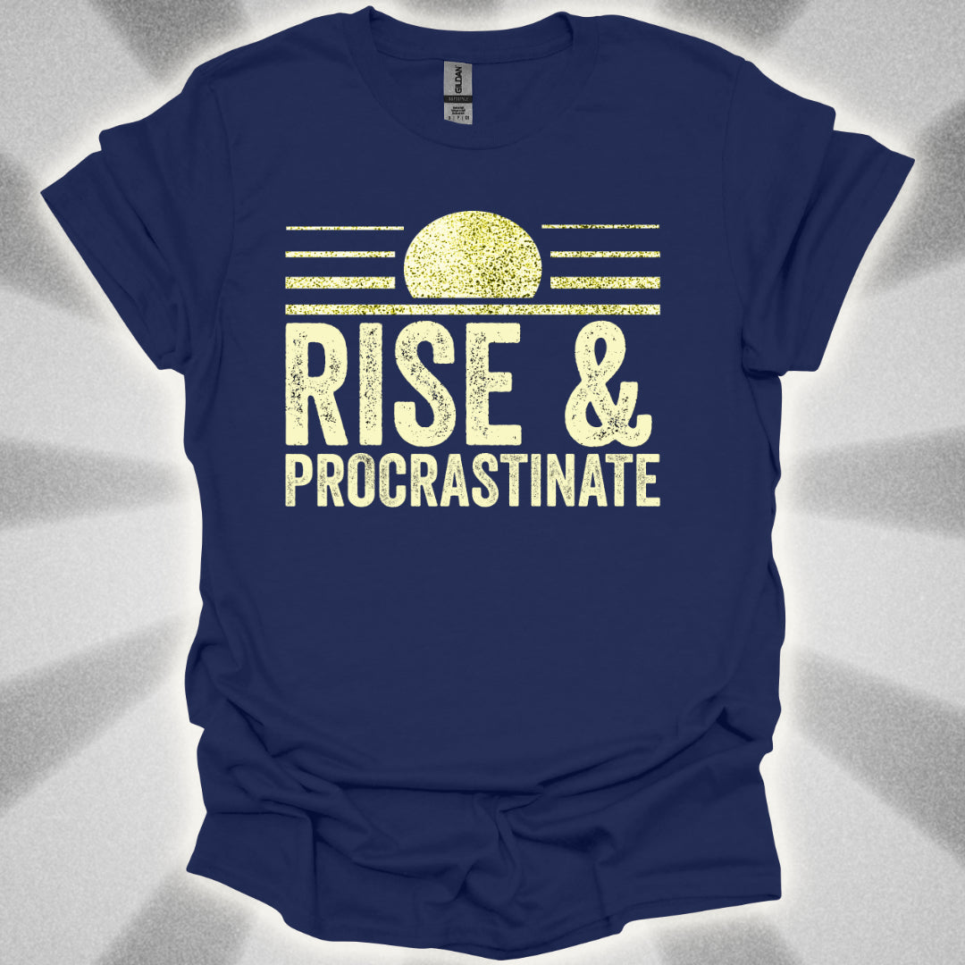 Rise & Procrastinate T-Shirt