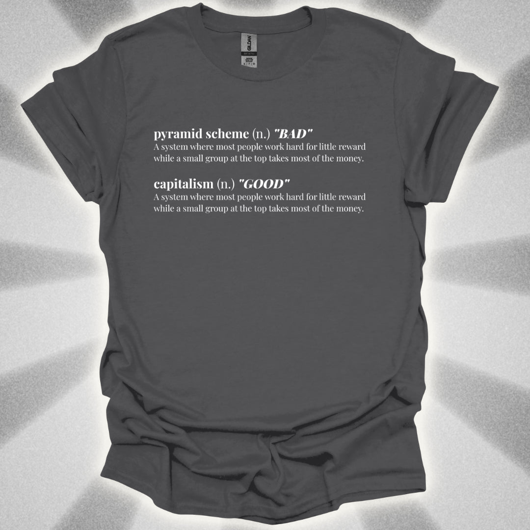 The Pyramid Scheme Of Capitalism T-Shirt