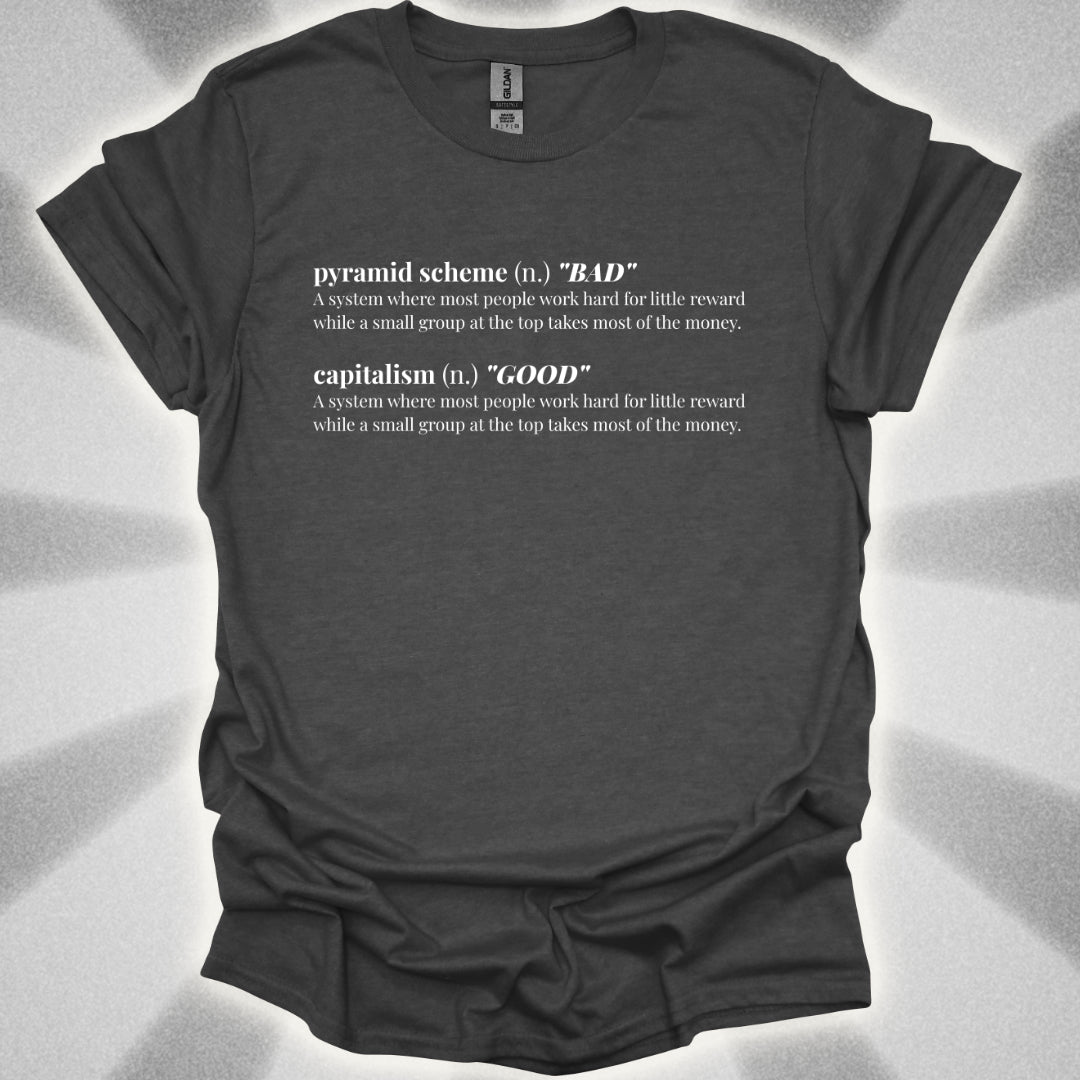 The Pyramid Scheme Of Capitalism T-Shirt