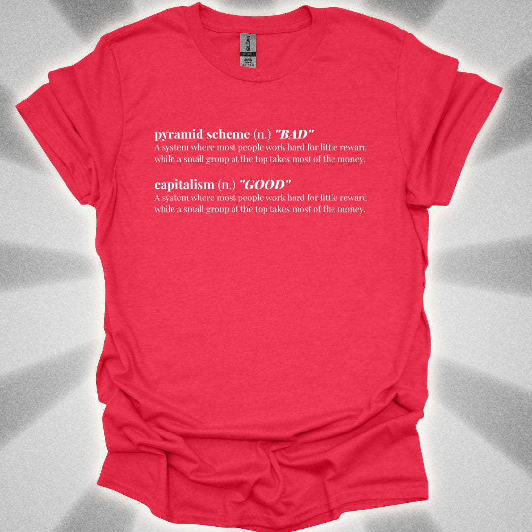 The Pyramid Scheme Of Capitalism T-Shirt