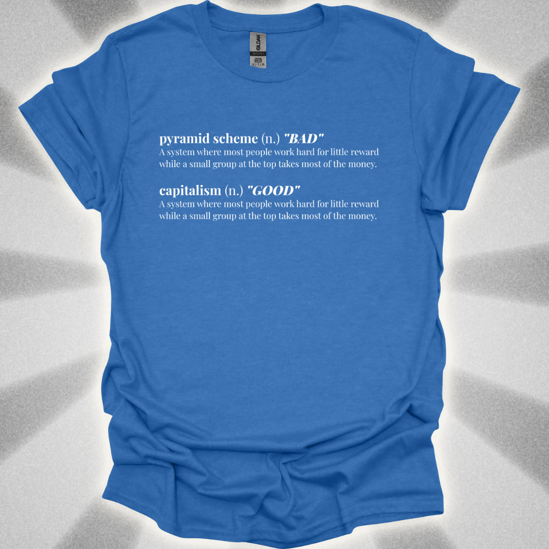 The Pyramid Scheme Of Capitalism T-Shirt