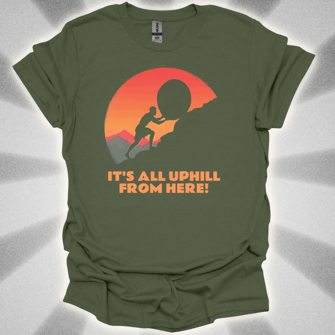 It's All Uphill From Here T-Shirt