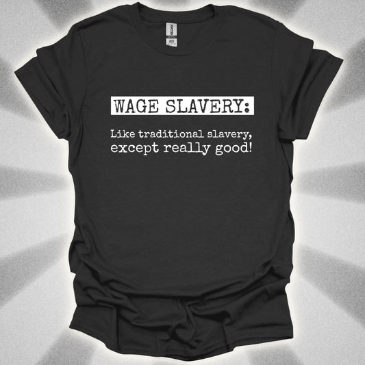 Wage Slavery T-Shirt