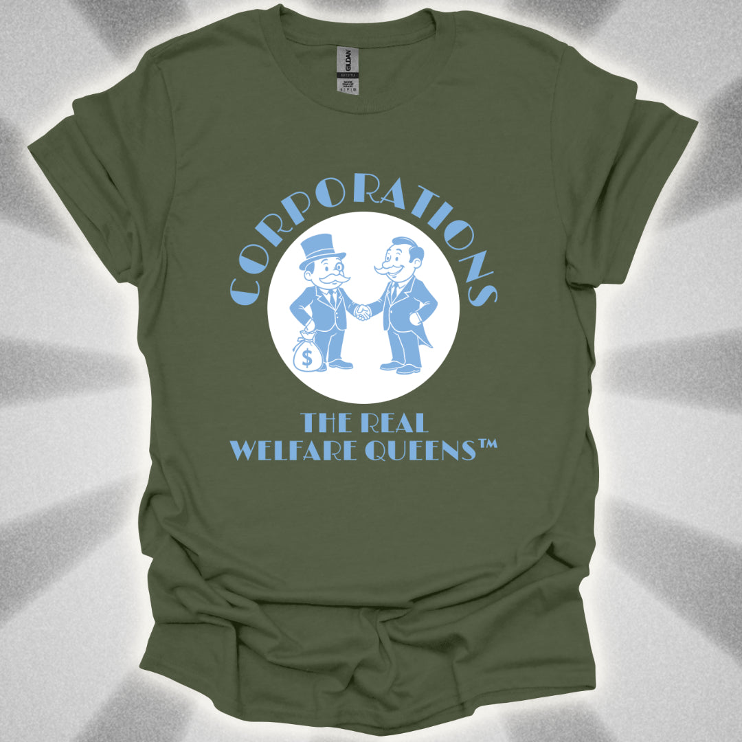 Corporations: The Real Welfare Queens T-Shirt